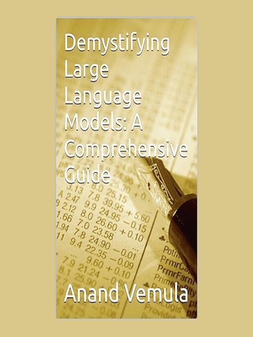 Title details for Demystifying Large Language Models by Anand Vemula - Wait list